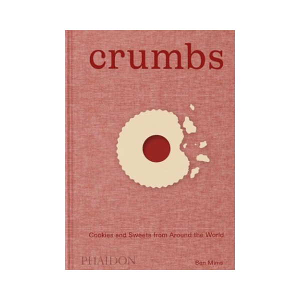 Crumbs: Cookies And Sweets From Around The World